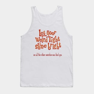 Let your Weird Light Shine Tank Top